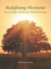 Redefining moments. End of Life Stories for Better Living cover image