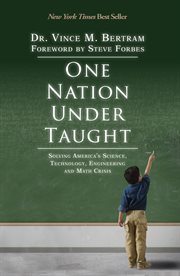 One nation under-taught : solving America's science, technology, engineering & math crisis cover image