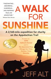 A walk for sunshine. A 2,160 Mile Expedition for Charity on the Appalachian Trail cover image