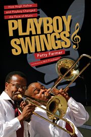 Playboy swings. How Hugh Hefner and Playboy Changed the Face of Music cover image