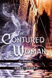 The conjured woman. A Novel cover image