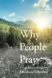 Why people pray : the universal power of prayer cover image