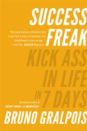 Success freak : kick ass in life in 7 days cover image