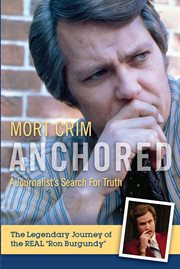 Anchored. A Journalist's Search for Truth cover image