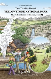 The Time Traveling Through Yellowstone National Park : Adventures of Bubba Jones cover image
