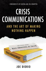 Crisis Communications : And the Art of Making Nothing Happen cover image