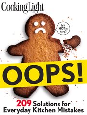 Cooking Light Oops! : 209 Solutions For Everyday Kitchen Mistakes cover image