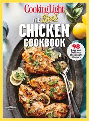 Cooking Light: The Best Chicken Cookbook : 98 Easy And Delicious Weeknight Dinners cover image