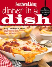 Southern Living Dinner in a Dish : One Simple Recipe, One Delicious Meal cover image