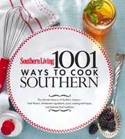 Southern Living: 1,001 Ways to Cook Southern : The Ultimate Treasury Of Southern Classics cover image