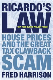 Ricardo's law: house prices and the great tax clawback scam cover image