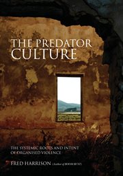 The predator culture: the roots and intent of organised violence cover image