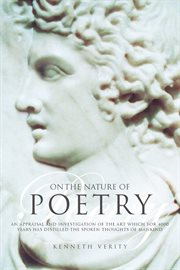 On the nature of poetry: an appraisal and investigation of the art which for 4,000 years has distilled the spoken thoughts of mankind cover image