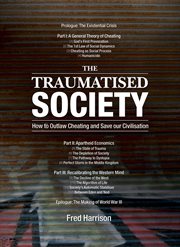 The traumatised society: how to outlaw cheating and save our civilisation cover image