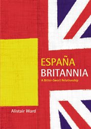 España Britannia: [a bitter-sweet relationship] cover image