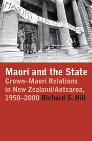 Māori and the State: Crown-Māori relations in New Zealand/Aotearoa, 1950-2000 cover image