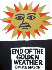 The end of the golden weather: a voyage into a New Zealand childhood cover image