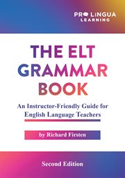 The ELT Grammar Book : An Instructor-Friendly Guide for English Language Teachers cover image