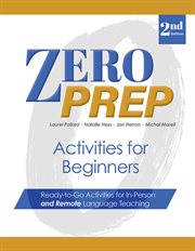 Zero Prep Activities for Beginners : Ready-to-Go Activities for In-Person and Remote Language Teaching. Zero Prep cover image