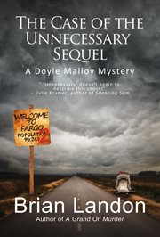 The case of the unnecessary sequel : a Doyle Malloy mystery cover image