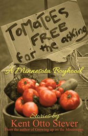Tomatoes Free for the Asking : a Minnesota Boyhood cover image