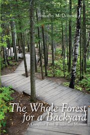 The whole forest for a backyard : a Gunflint Trail Wilderness memoir cover image