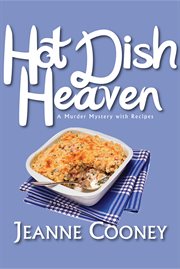 Hot Dish Heaven : a murder mystery with recipes cover image