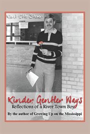 Kinder, gentler ways : a river town boy's reflections cover image