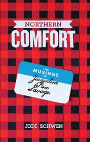 Northern Comfort : the Musings of Jacqueline Pine Savage cover image