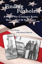Finding foxholes : a World War II infantry route, then ... and 48 years later cover image
