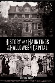History and Hauntings of the Halloween Capital cover image