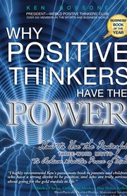 Why Positve Thinkers Have The Power : How to Use the Powerful Three-Word MOtto to Achieve Greater Peace of Mind cover image