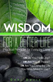 Wisdom for a Better life : Practical Principles for Everyday Living cover image