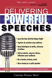 Delivering powerful speeches : simple charts & checklists for a 1st speech or a seasoned speaker cover image