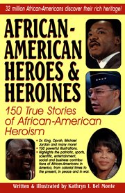 African-American heroes & heroines : 150 true stories of African-American heroism cover image