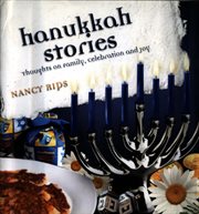 Hanukkah stories : thoughts on family, celebration and joy cover image