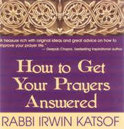 How to get your prayers answered cover image