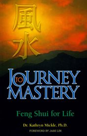 Journey to Mastery : Feng Shui for Life cover image