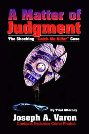 A matter of judgment. The Shocking "Catch Me Killer" Case cover image