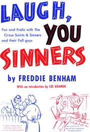 Laugh, you sinners; : fun and frolic with the Circus Saints and Sinners and their fall guys cover image