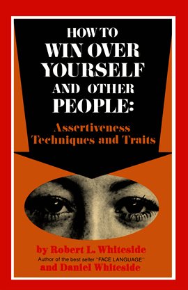 Cover image for How To Win Over Yourself and Other People: Assertiveness Techniques and Traits