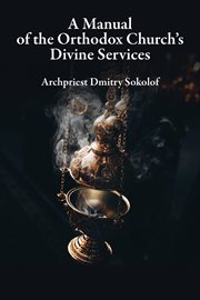 A Manual of the Orthodox Church's Divine Services cover image