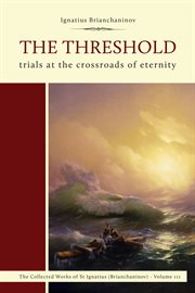 The Threshold : Trials at the Crossroads of Eternity. Complete Works of Saint Ignatius Brianch cover image