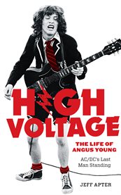 High voltage : the life of Angus Young, AC/DC's last man standing cover image