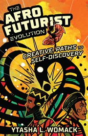 The Afrofuturist Evolution Creative Paths to Self-discovery cover image