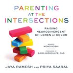 Parenting at the Intersections : Raising Neurodivergent Children of Color cover image