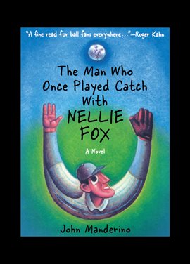 Cover image for The Man Who Once Played Catch With Nellie Fox