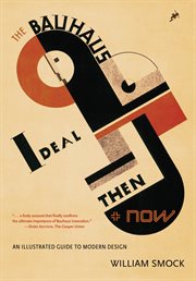 The Bauhaus ideal, then & now an illustrated guide to modern design cover image
