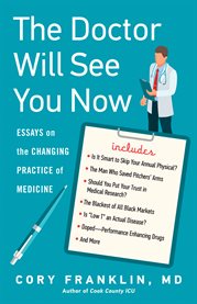 The doctor will see you now : essays on the changing practice of medicine cover image