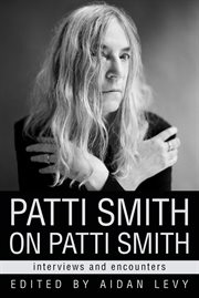 Patti Smith on Patti Smith : interviews and encounters cover image